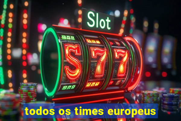 todos os times europeus